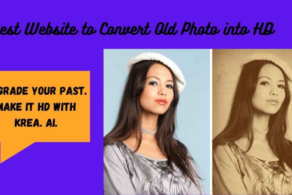 Best Website to Convert Old Photo into HD.