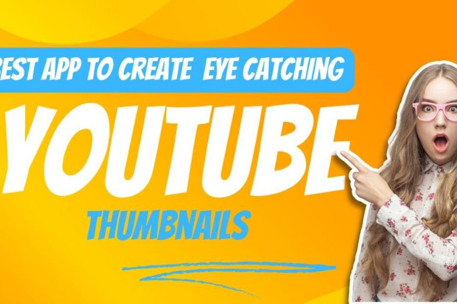 Best App to Create Eye-Catching YouTube Thumbnails.
