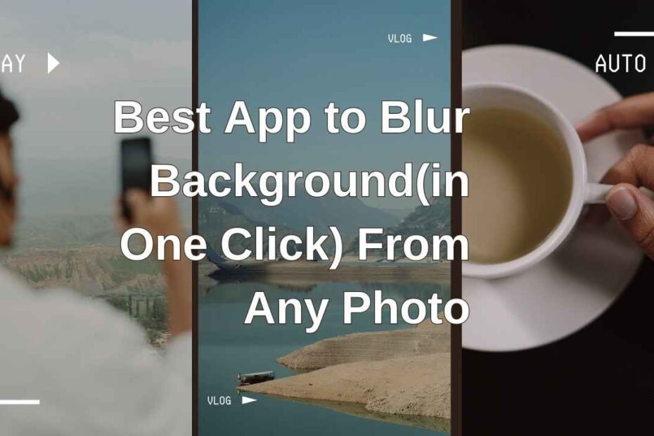 Best App to Blur Background(in One Click) From Any Photo