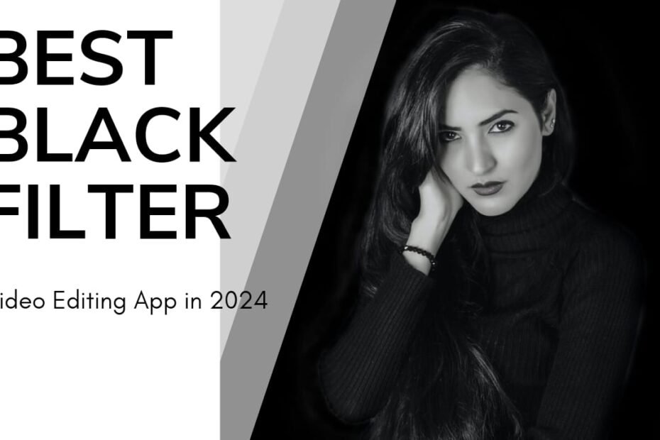 Best Black filter video editing app in 2024.
