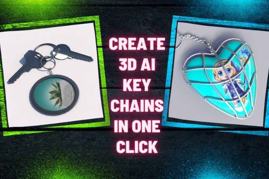 Create 3D Ai Key Chains In One Click.
