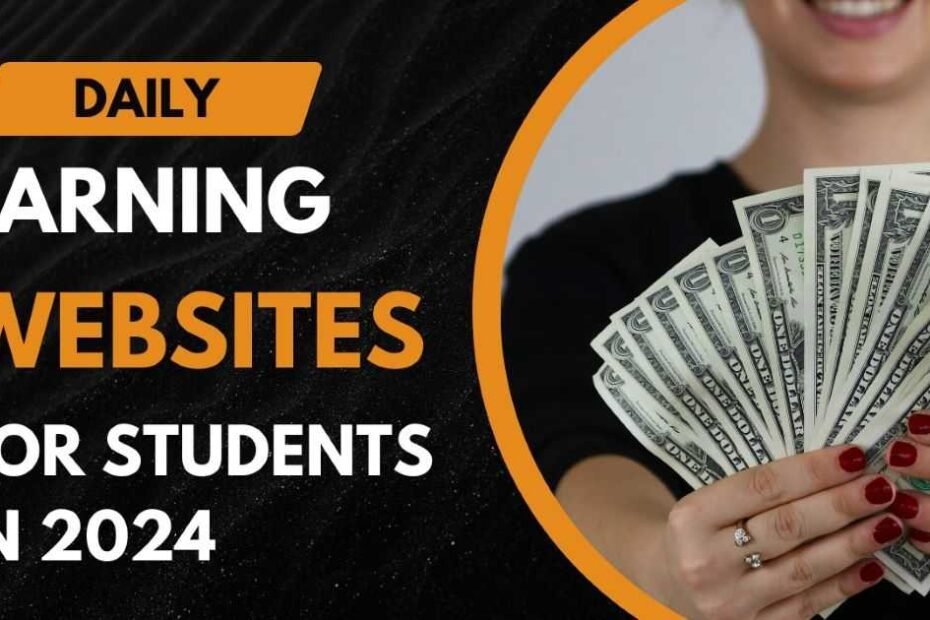 Daily Earning Websites For Students In 2024.
