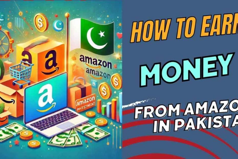 How To Earn Money from Amazon In Pakistan Without Investment.