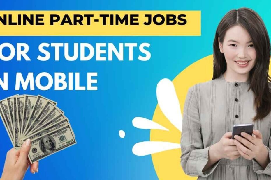 Online Part-time Jobs For Students In Mobile.