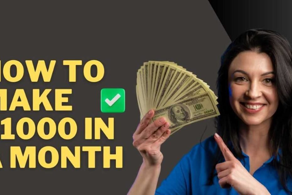 How To Make $1000 In A Month.